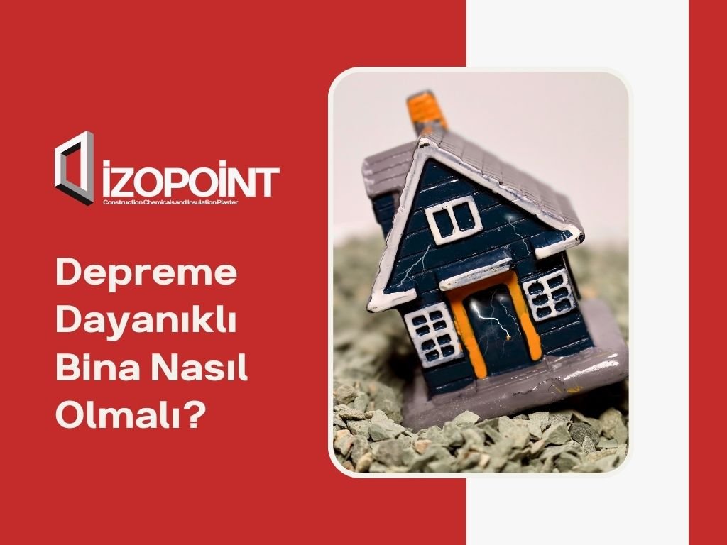 Depreme dayanıklı bina nasıl olmalı?